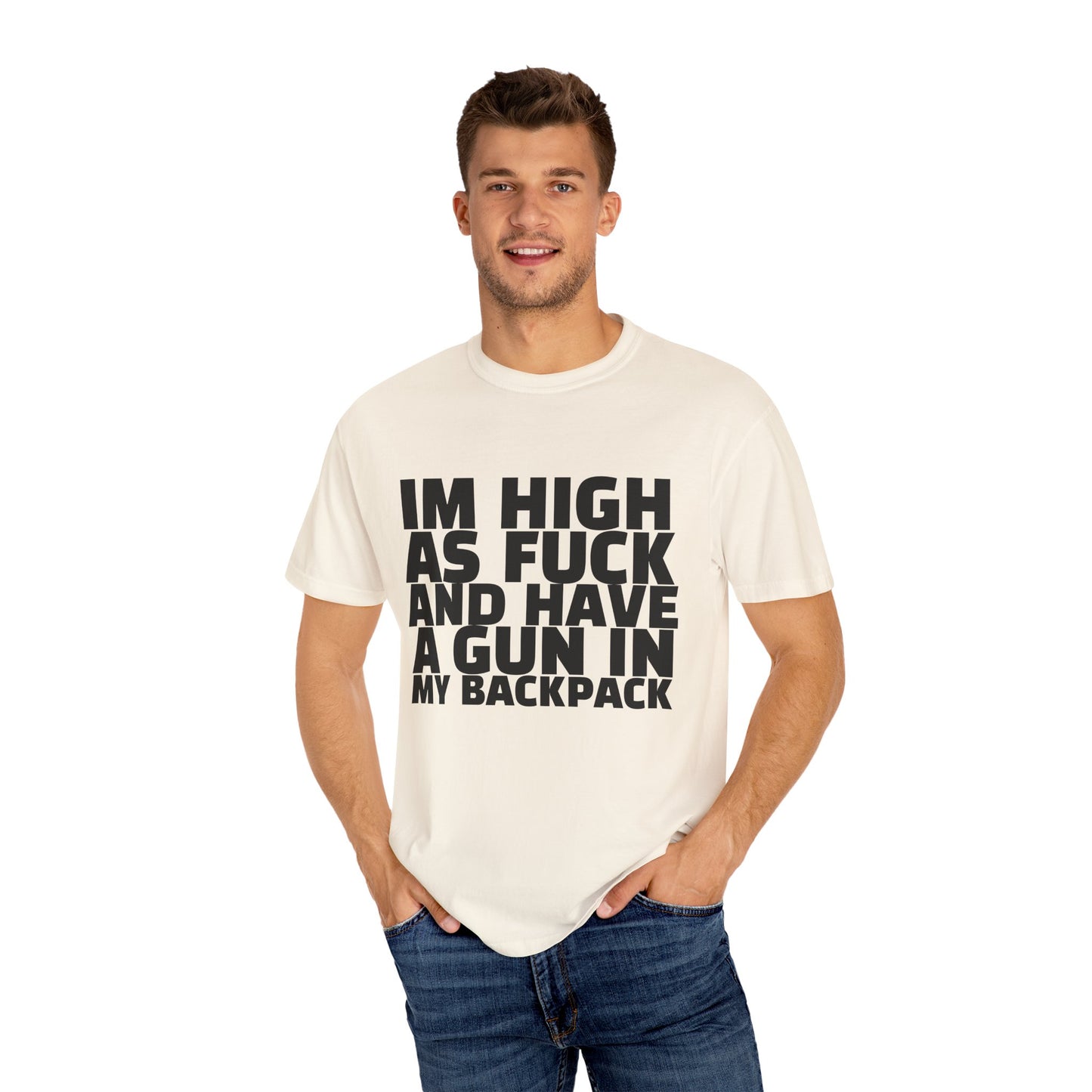'I'm High as F*** and Have a Gun in My Backpack' - Unisex