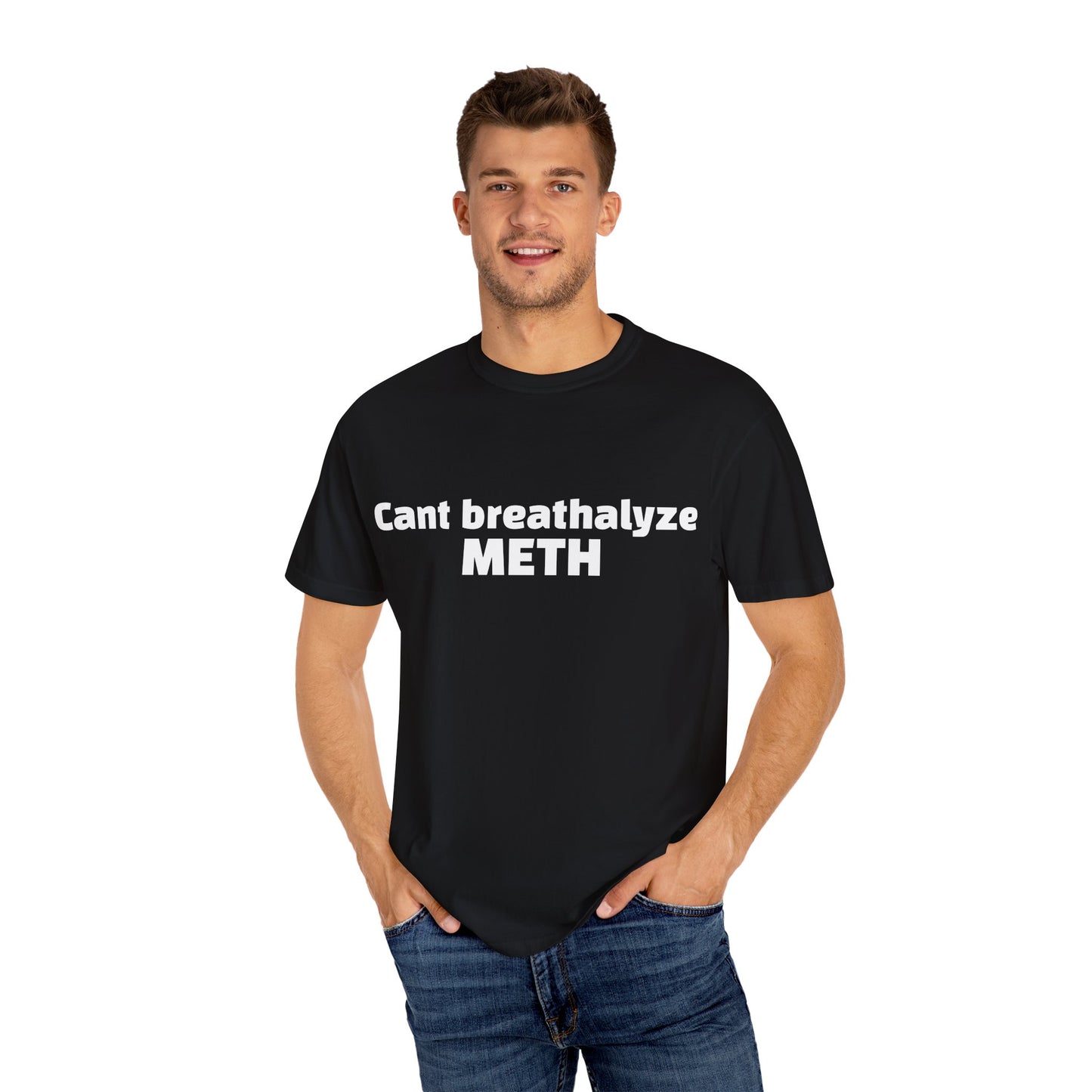 'Cant breathalize METH' - Unisex T-shirt
