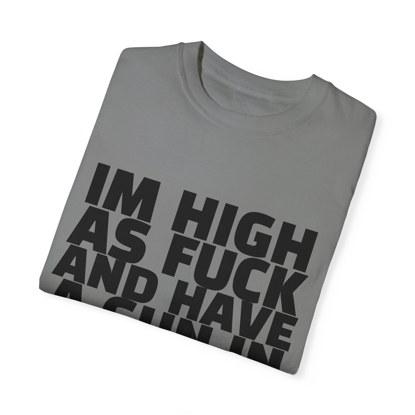 'I'm High as F*** and Have a Gun in My Backpack' - Unisex