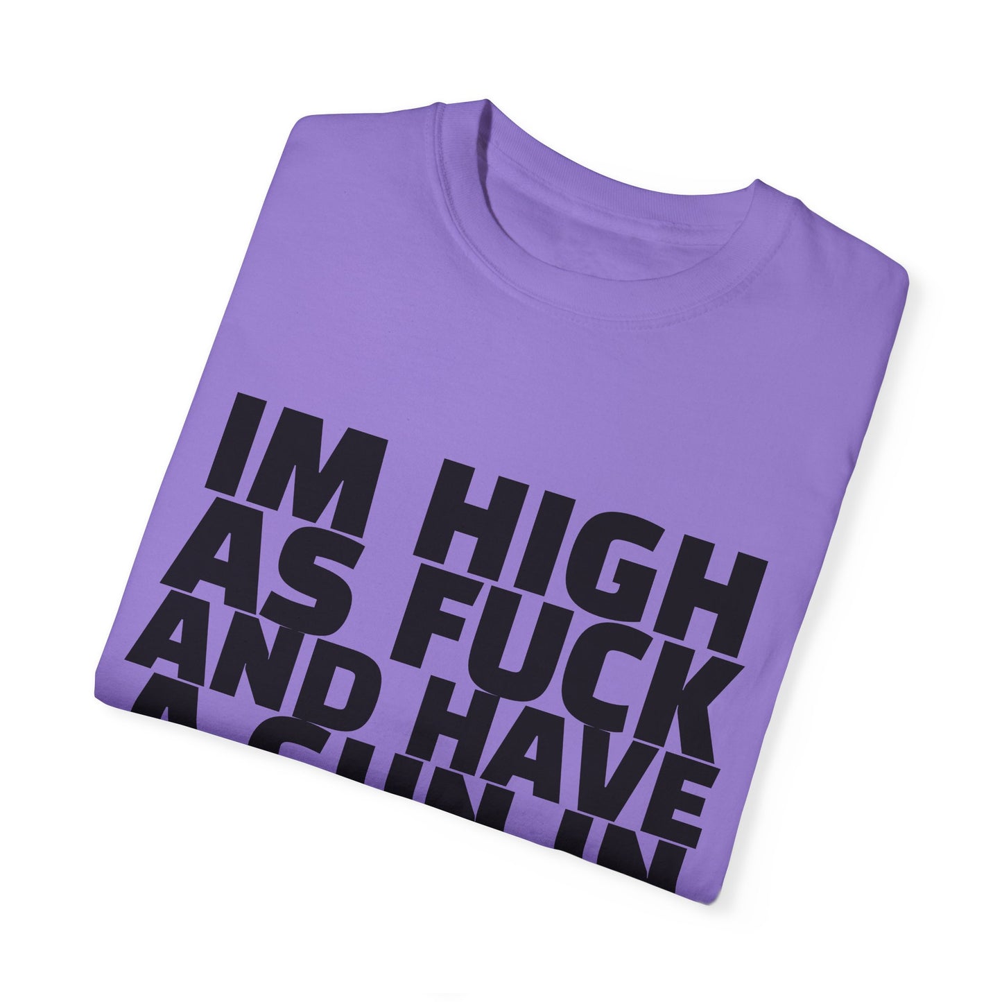 'I'm High as F*** and Have a Gun in My Backpack' - Unisex