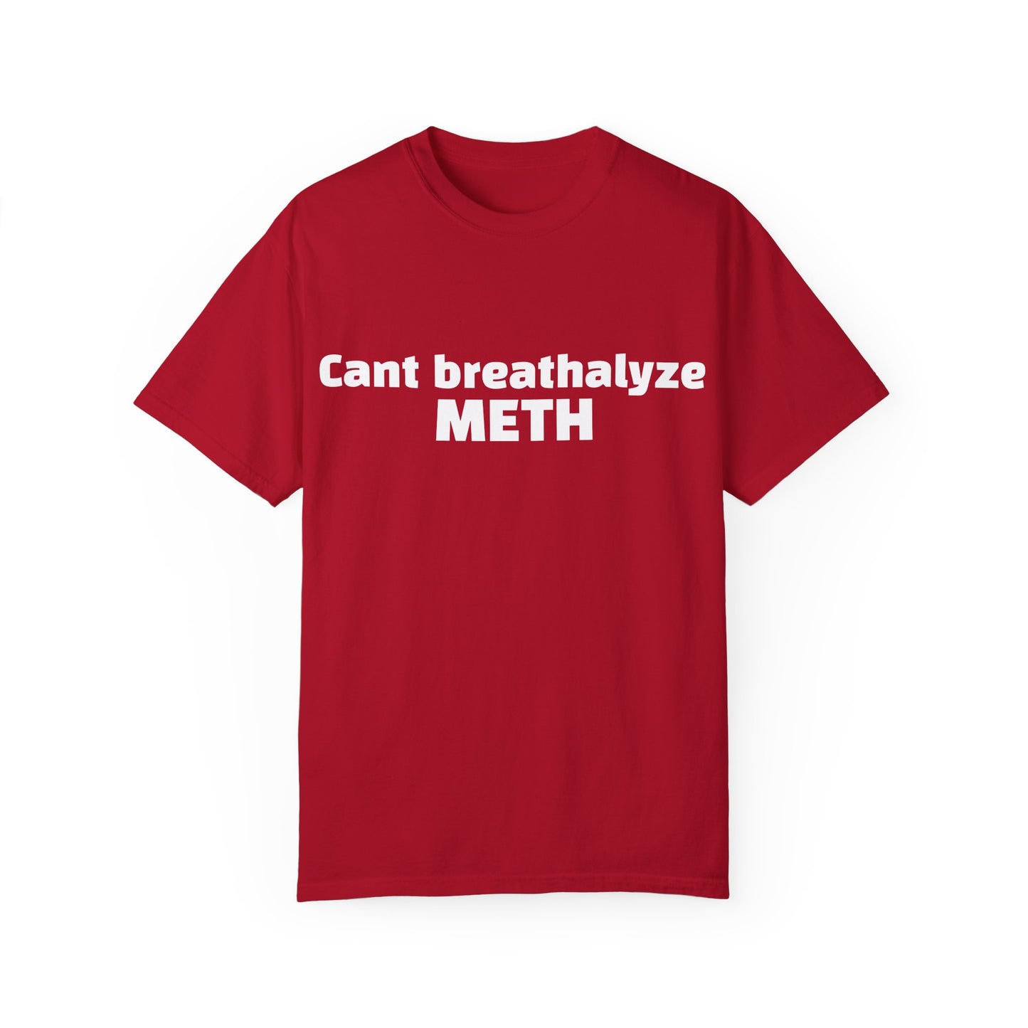 'Cant breathalize METH' - Unisex T-shirt