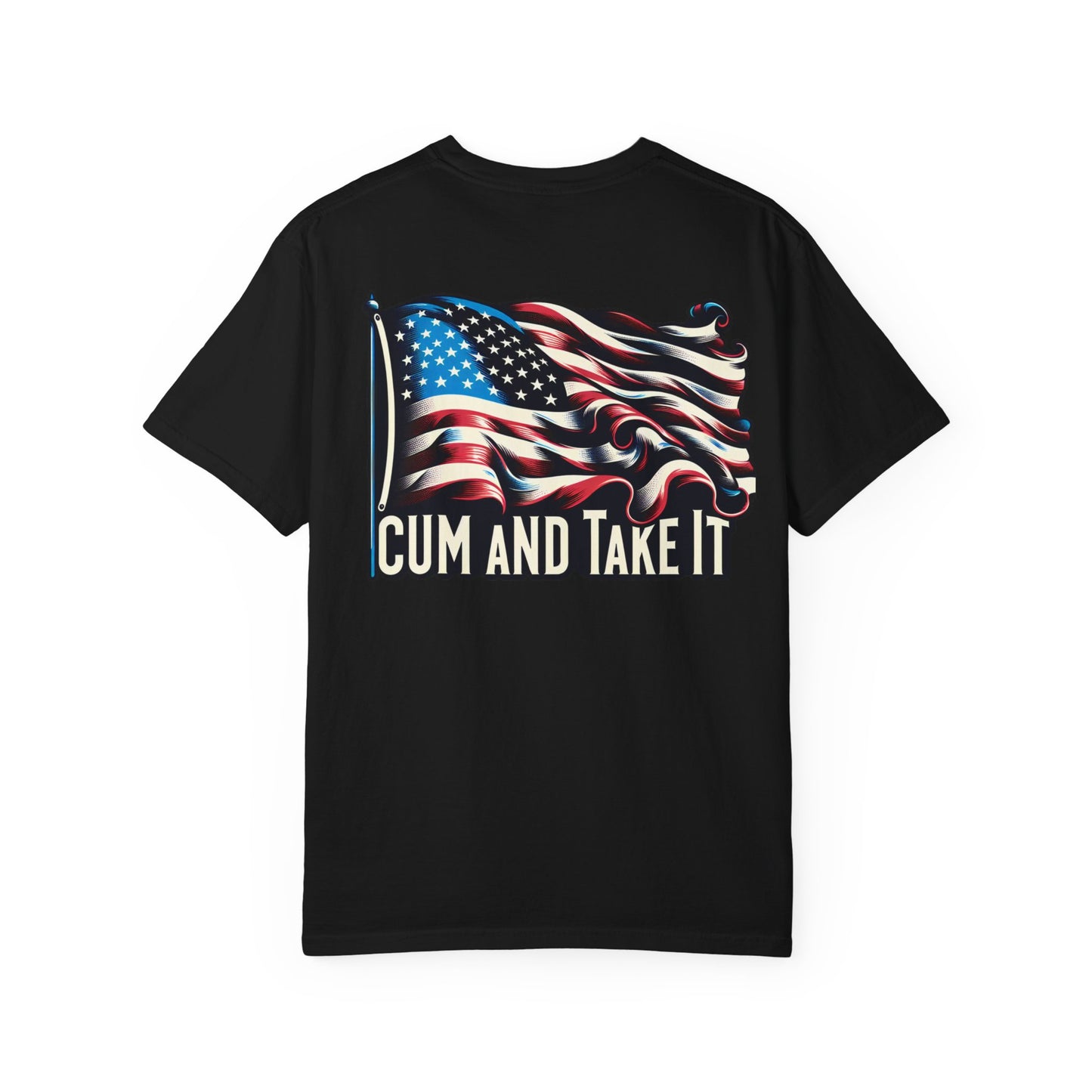 'C*m and Take It' - T-shirt