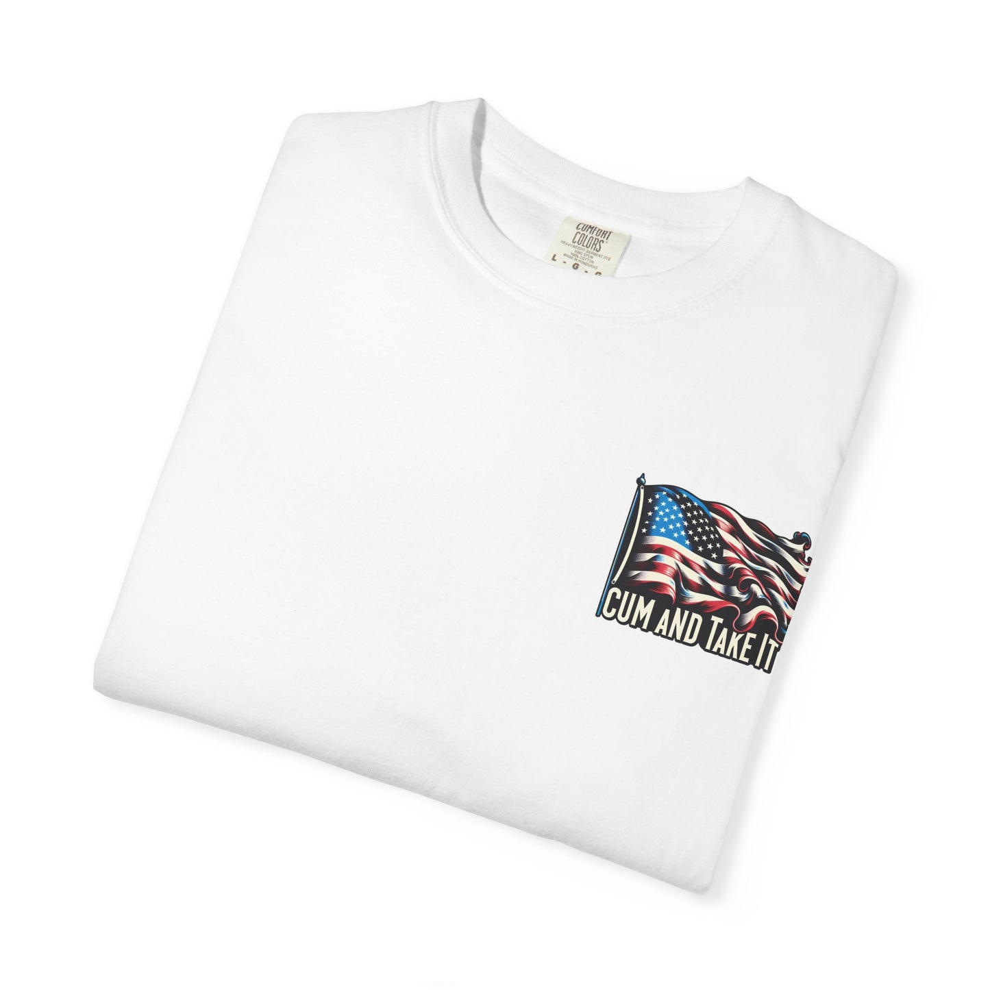 'C*m and Take It' - T-shirt