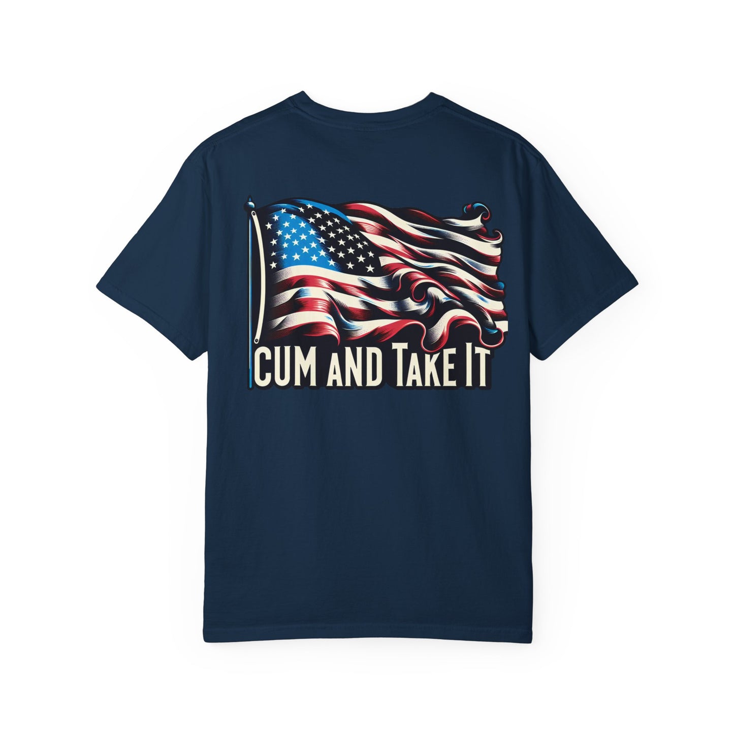 'C*m and Take It' - T-shirt