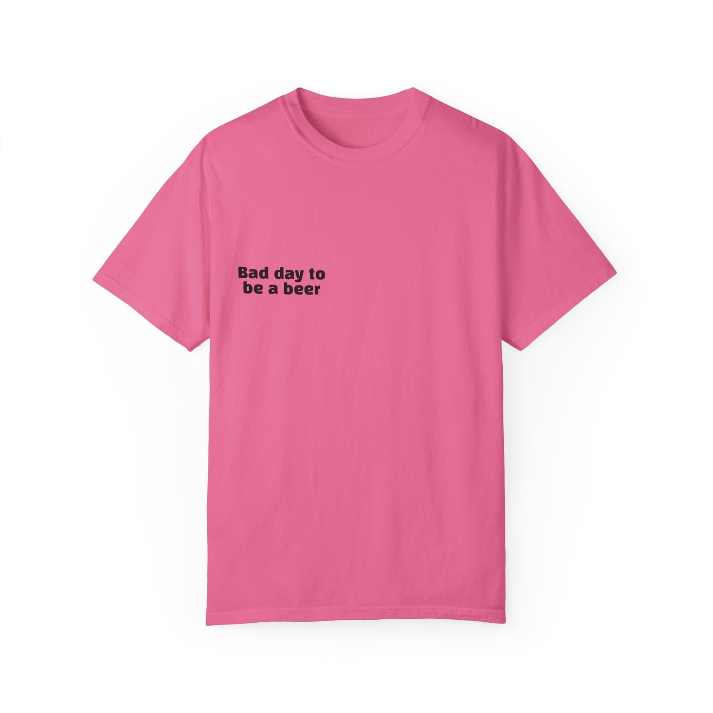 "Bad Day to Be a Beer" - T-Shirt