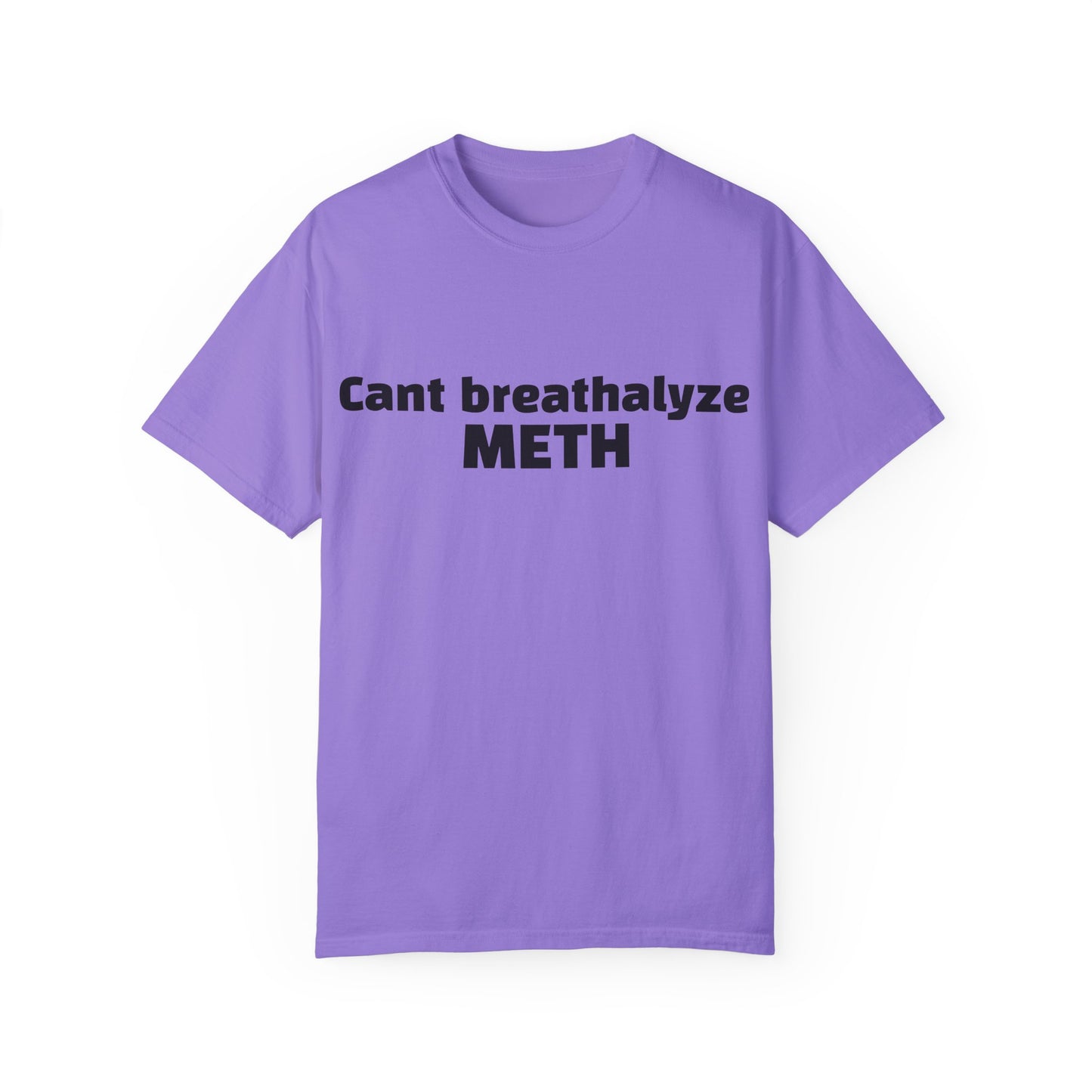 'Cant breathalize METH' - Unisex T-shirt