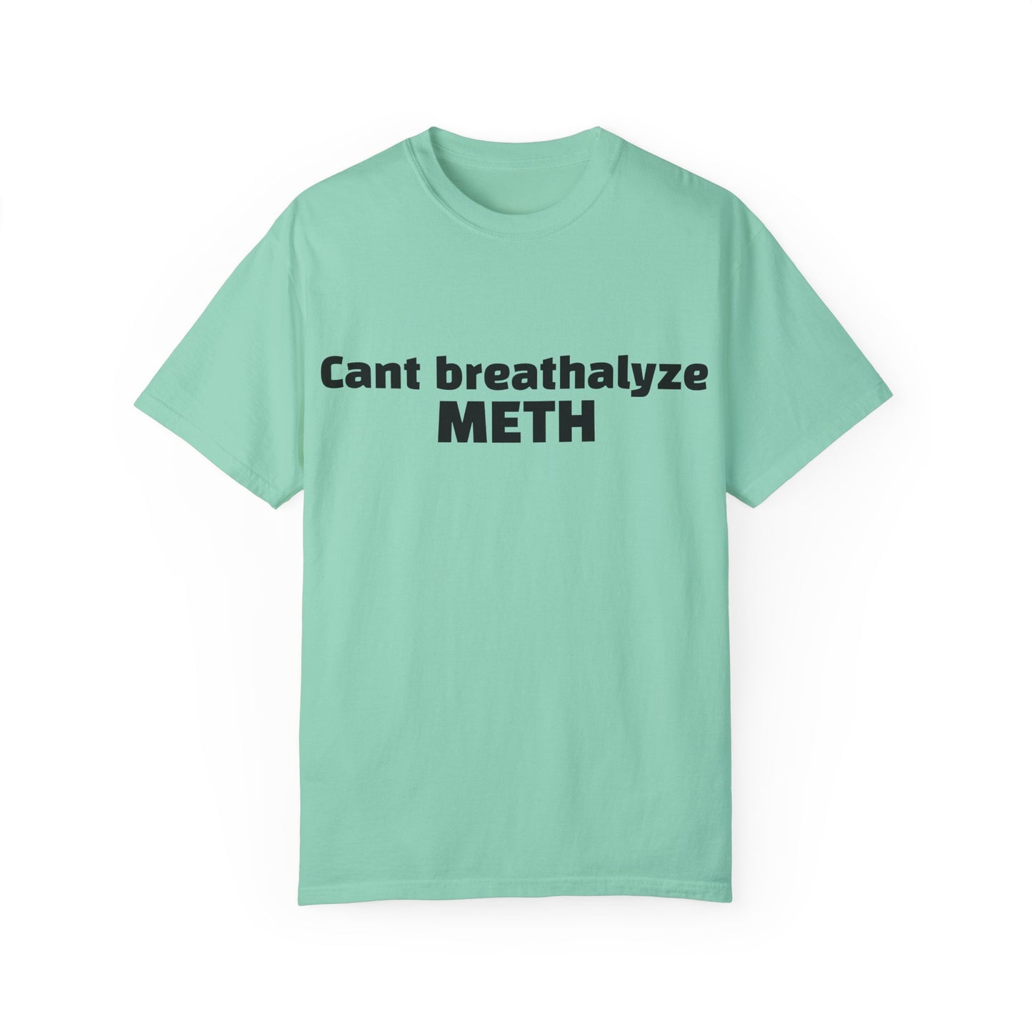 'Cant breathalize METH' - Unisex T-shirt