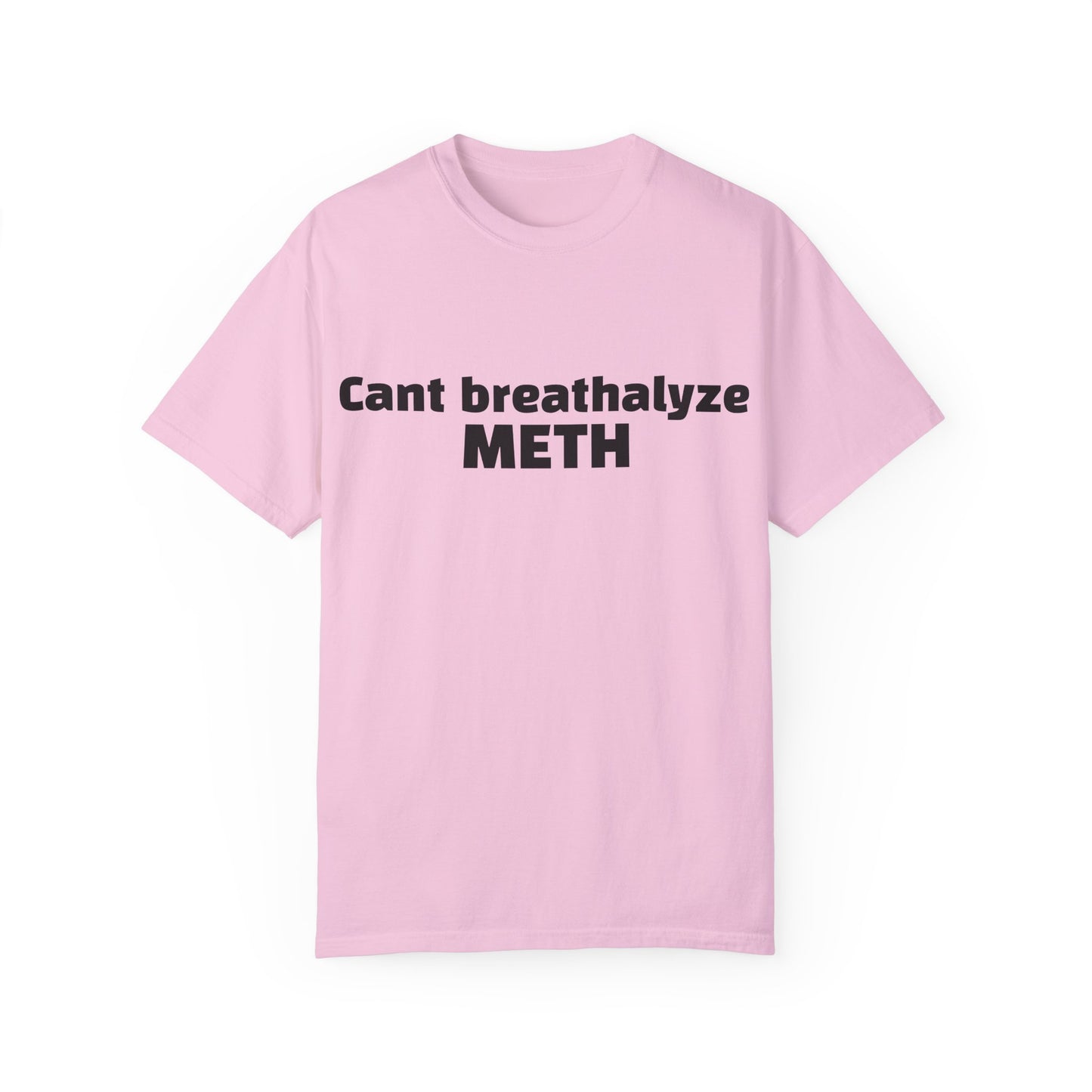 'Cant breathalize METH' - Unisex T-shirt