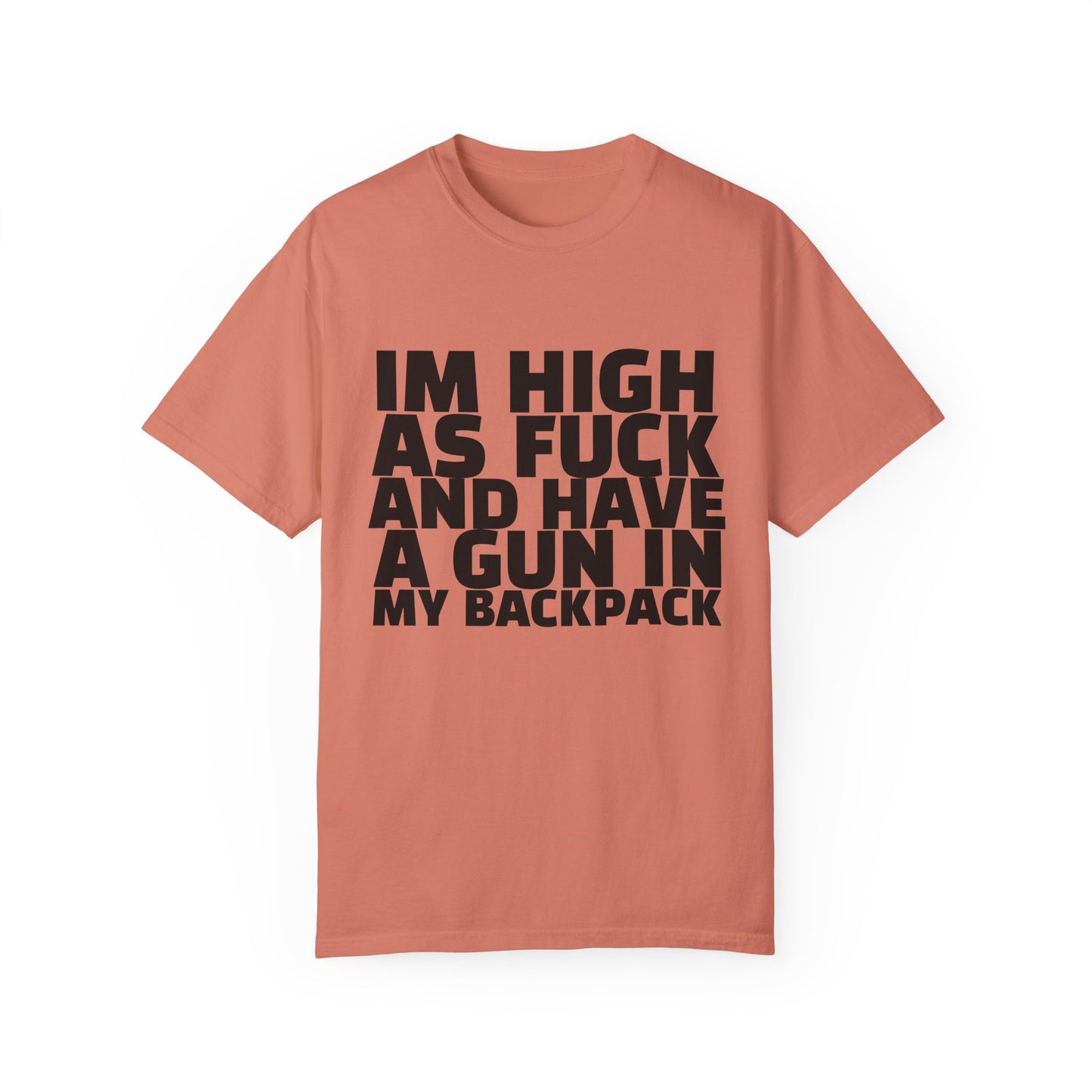 'I'm High as F*** and Have a Gun in My Backpack' - Unisex