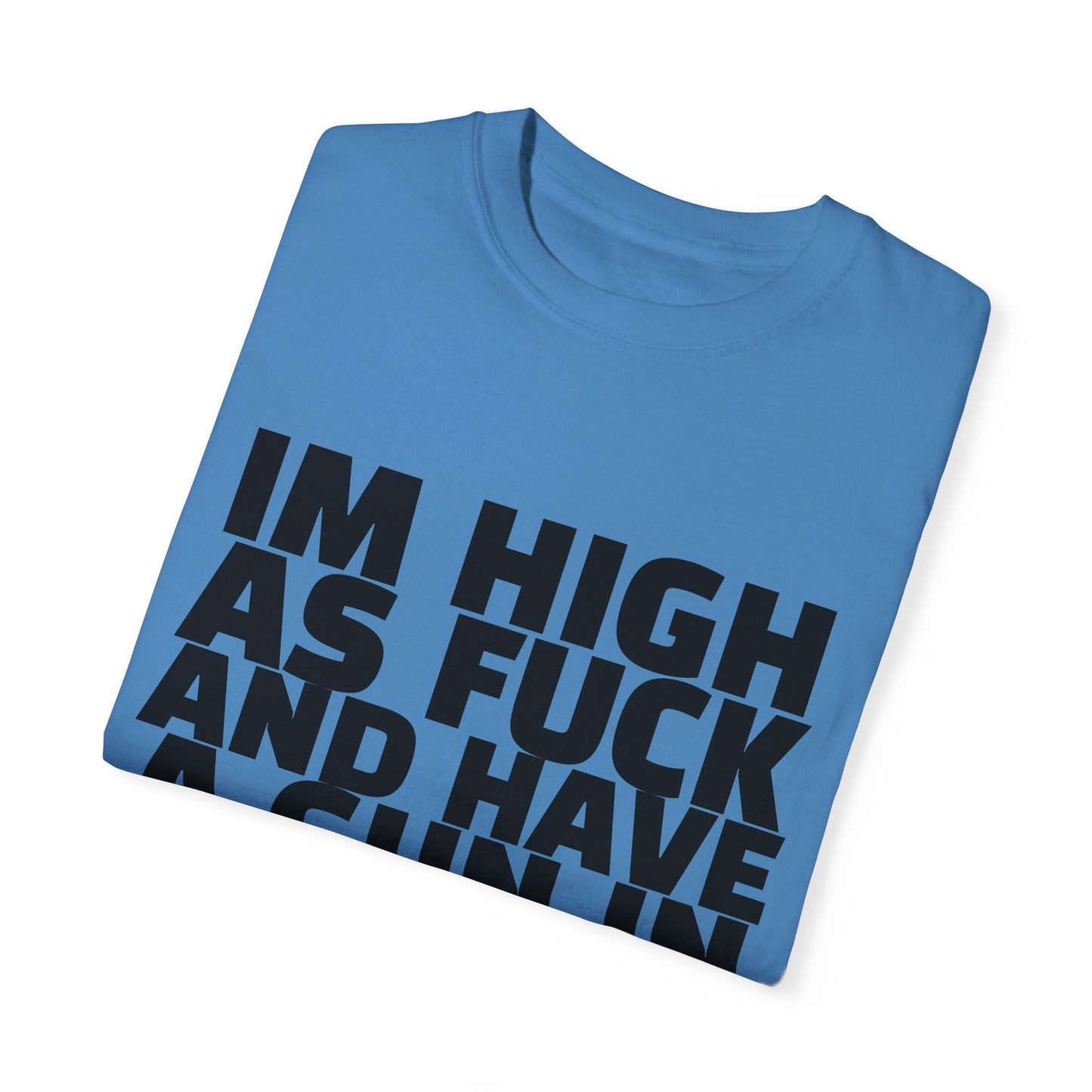 'I'm High as F*** and Have a Gun in My Backpack' - Unisex