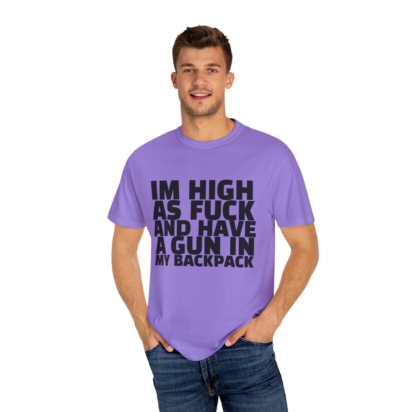 'I'm High as F*** and Have a Gun in My Backpack' - Unisex