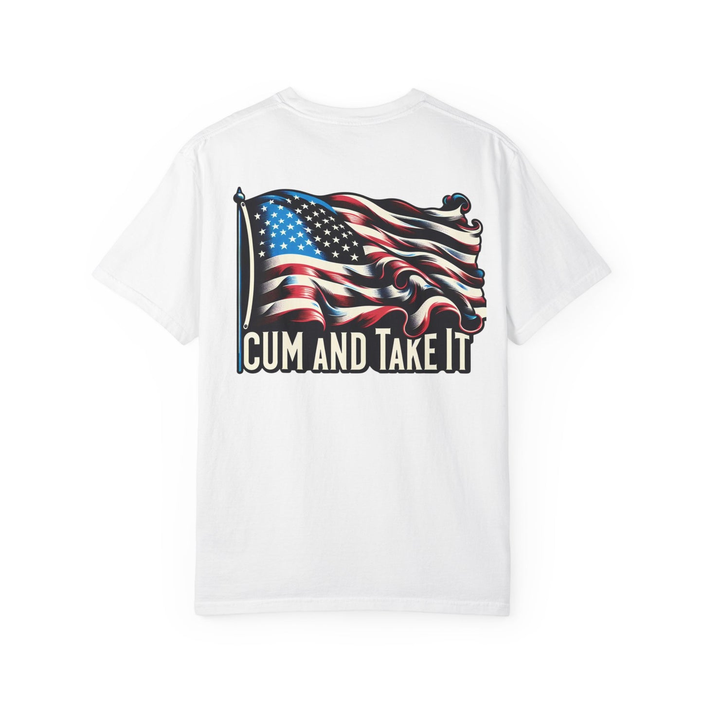 'C*m and Take It' - T-shirt