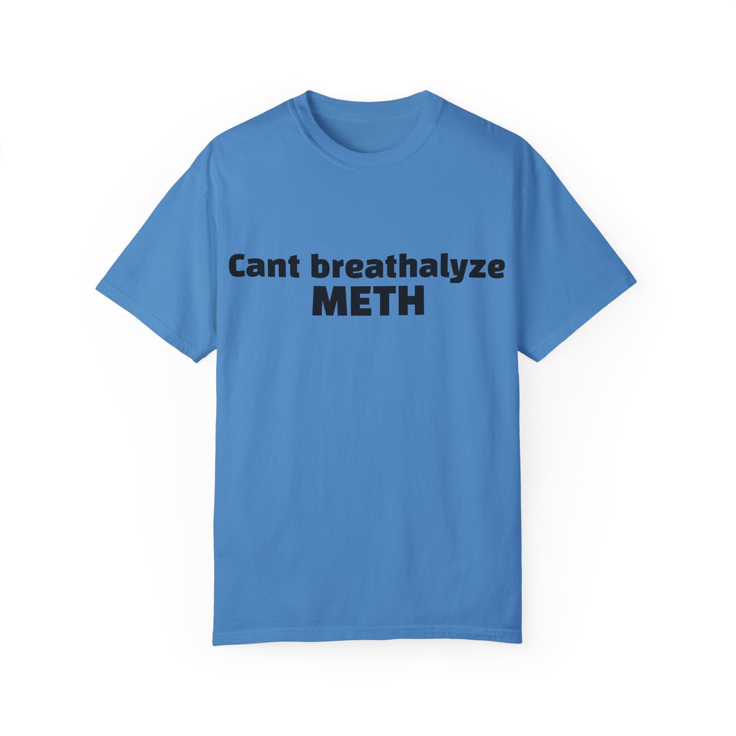 'Cant breathalize METH' - Unisex T-shirt