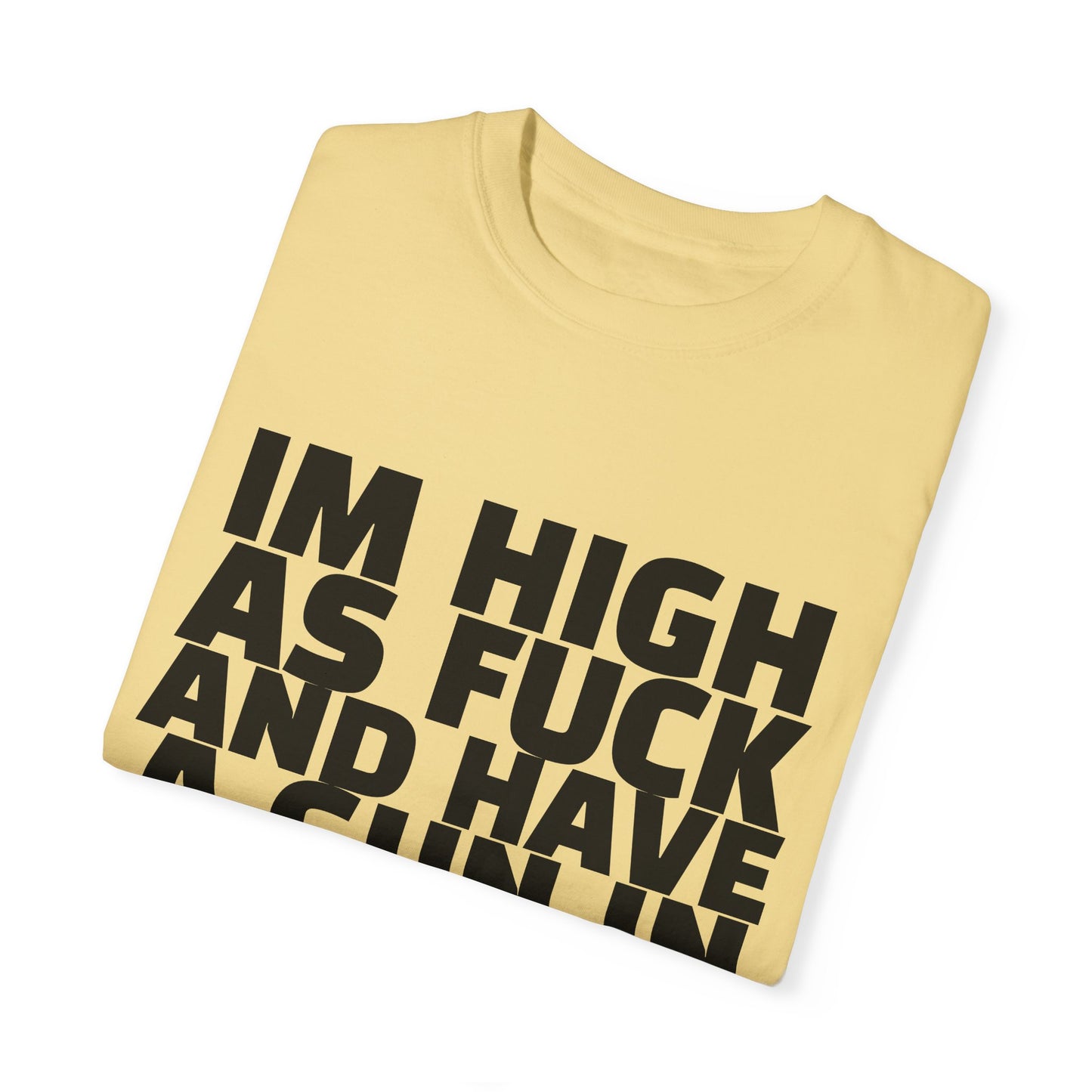 'I'm High as F*** and Have a Gun in My Backpack' - Unisex