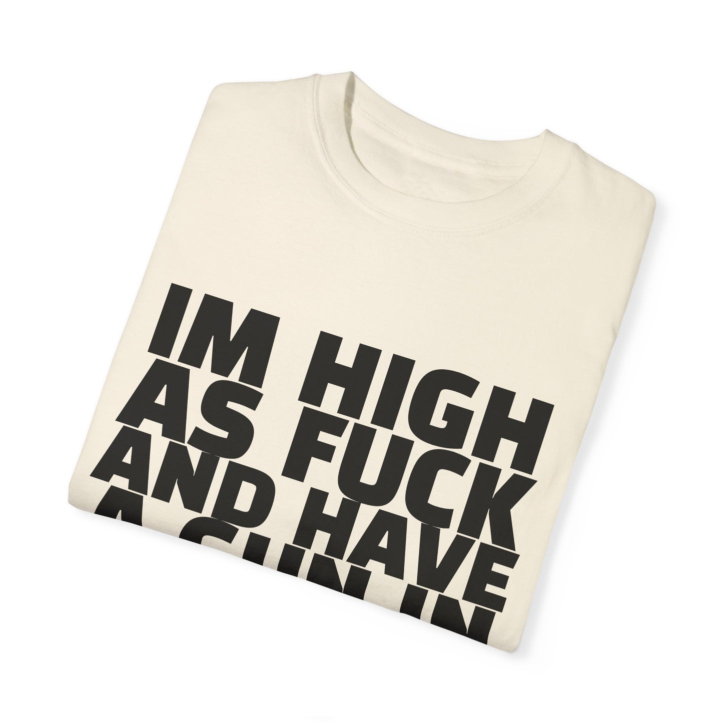 'I'm High as F*** and Have a Gun in My Backpack' - Unisex