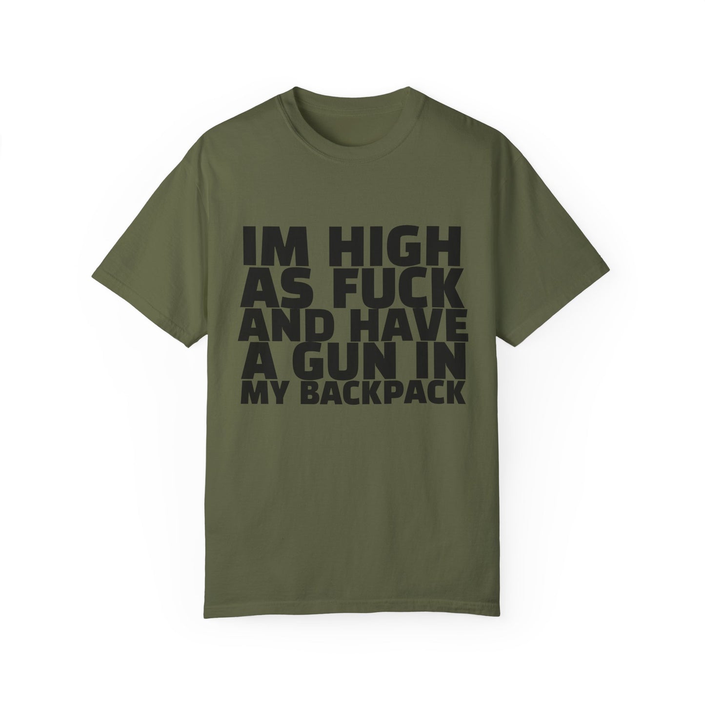 'I'm High as F*** and Have a Gun in My Backpack' - Unisex
