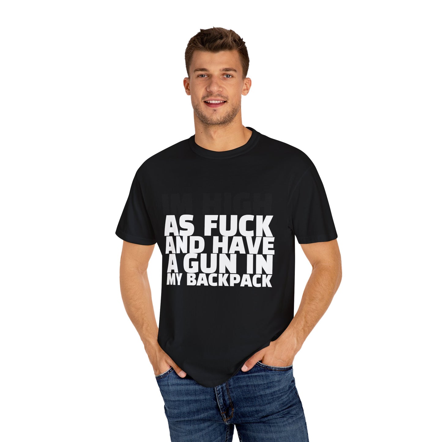 'I'm High as F*** and Have a Gun in My Backpack' - Unisex