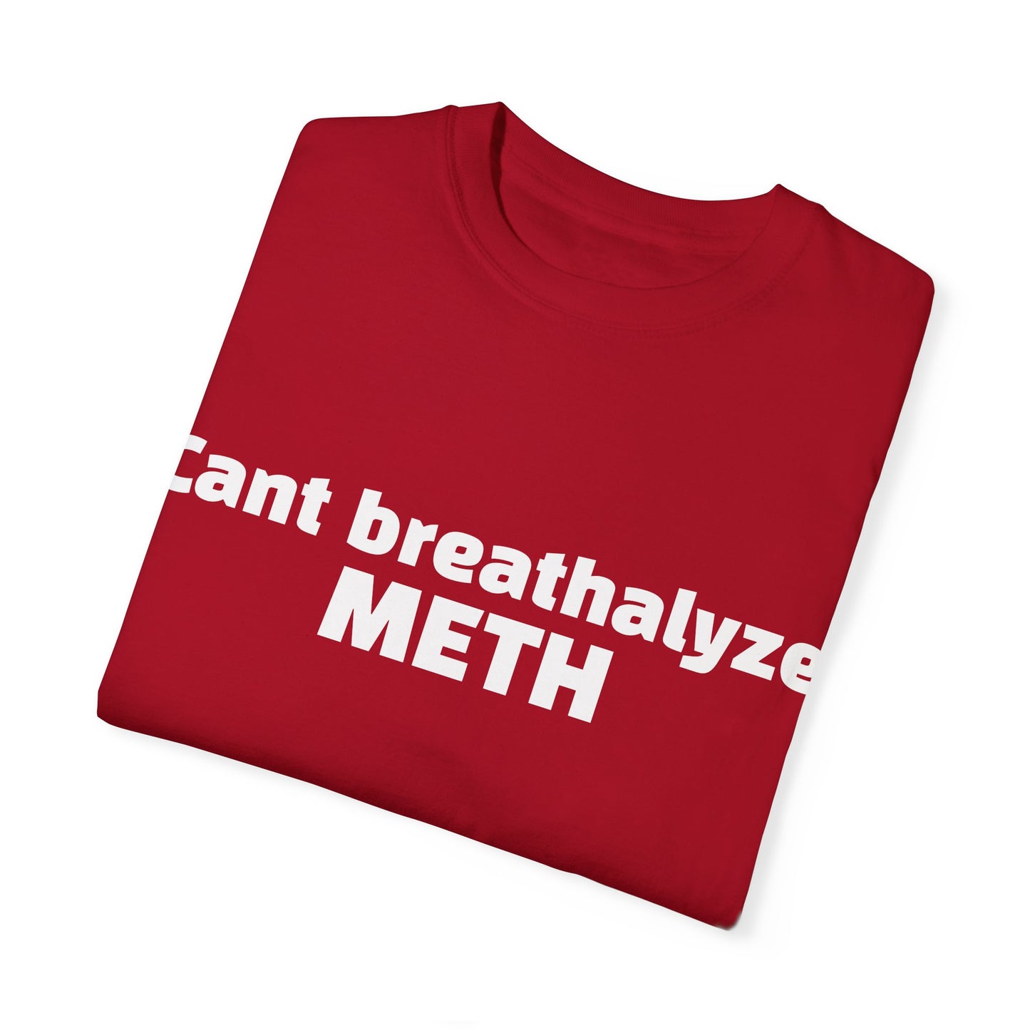 'Cant breathalize METH' - Unisex T-shirt