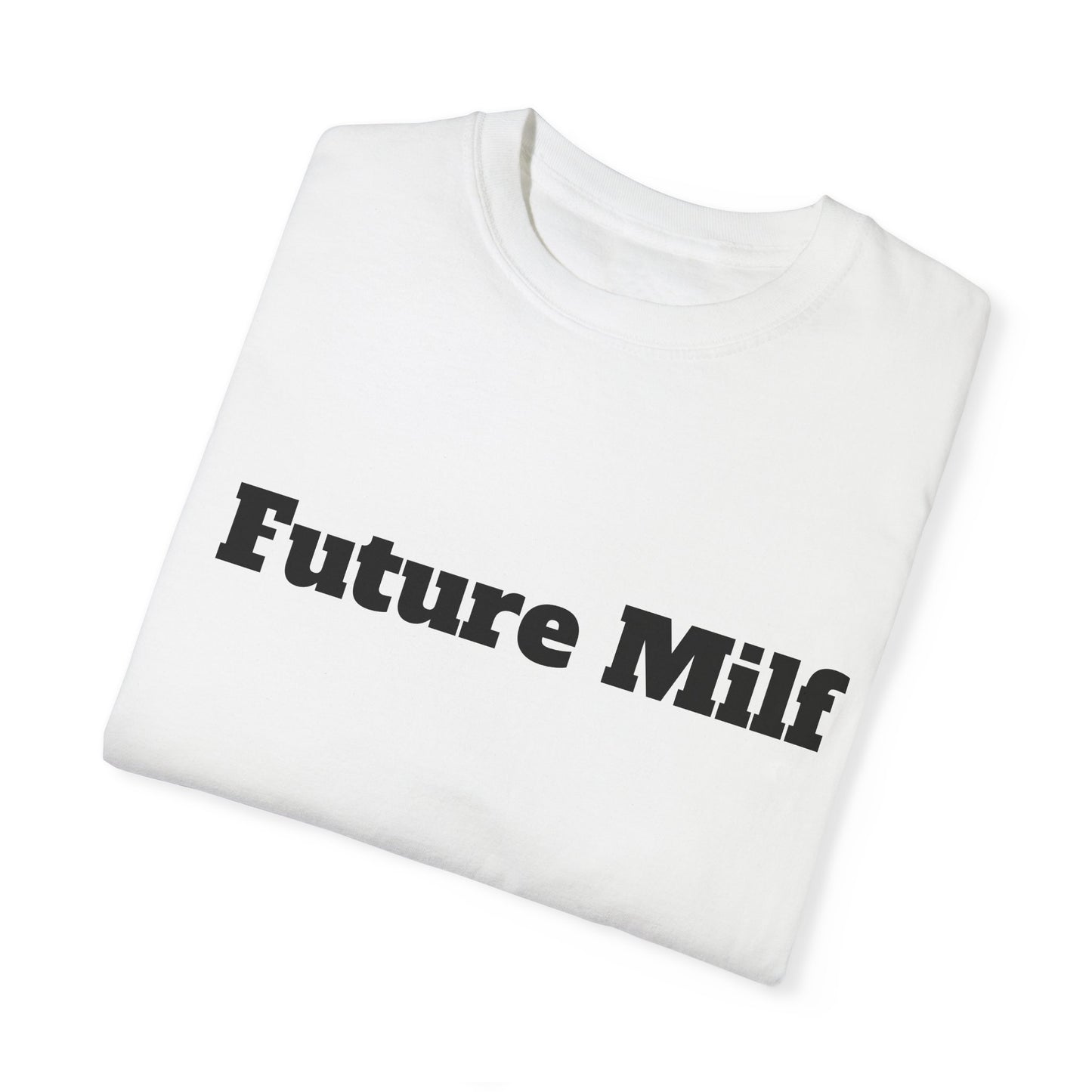 Future MILF T-shirt - Unisex