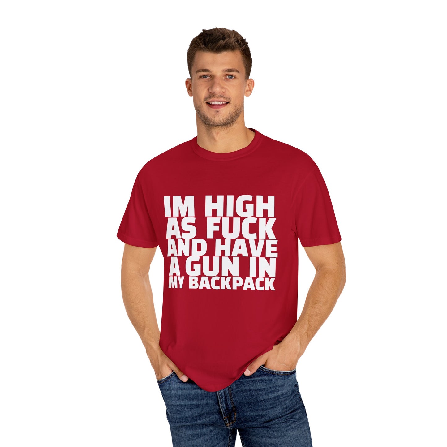 'I'm High as F*** and Have a Gun in My Backpack' - Unisex