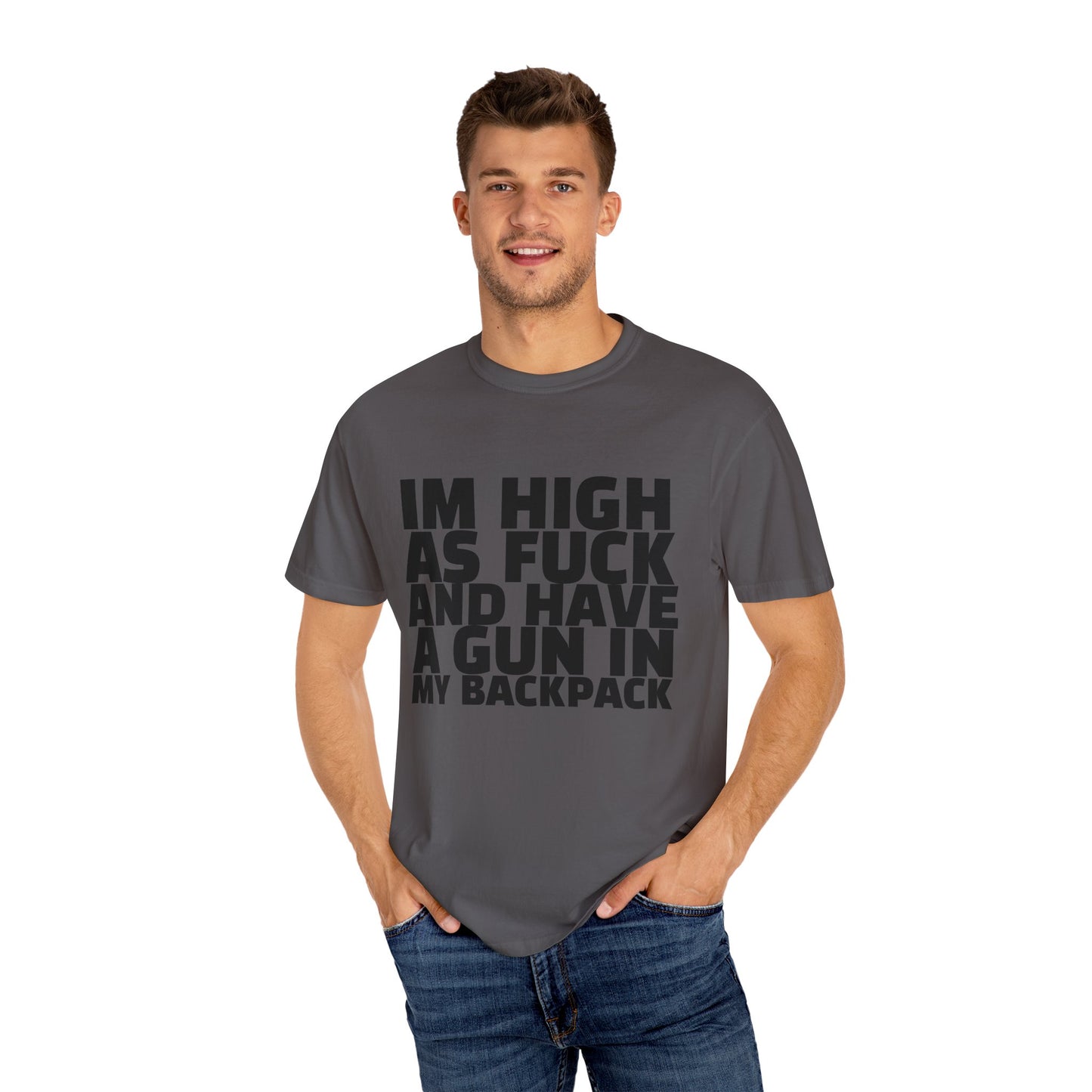 'I'm High as F*** and Have a Gun in My Backpack' - Unisex