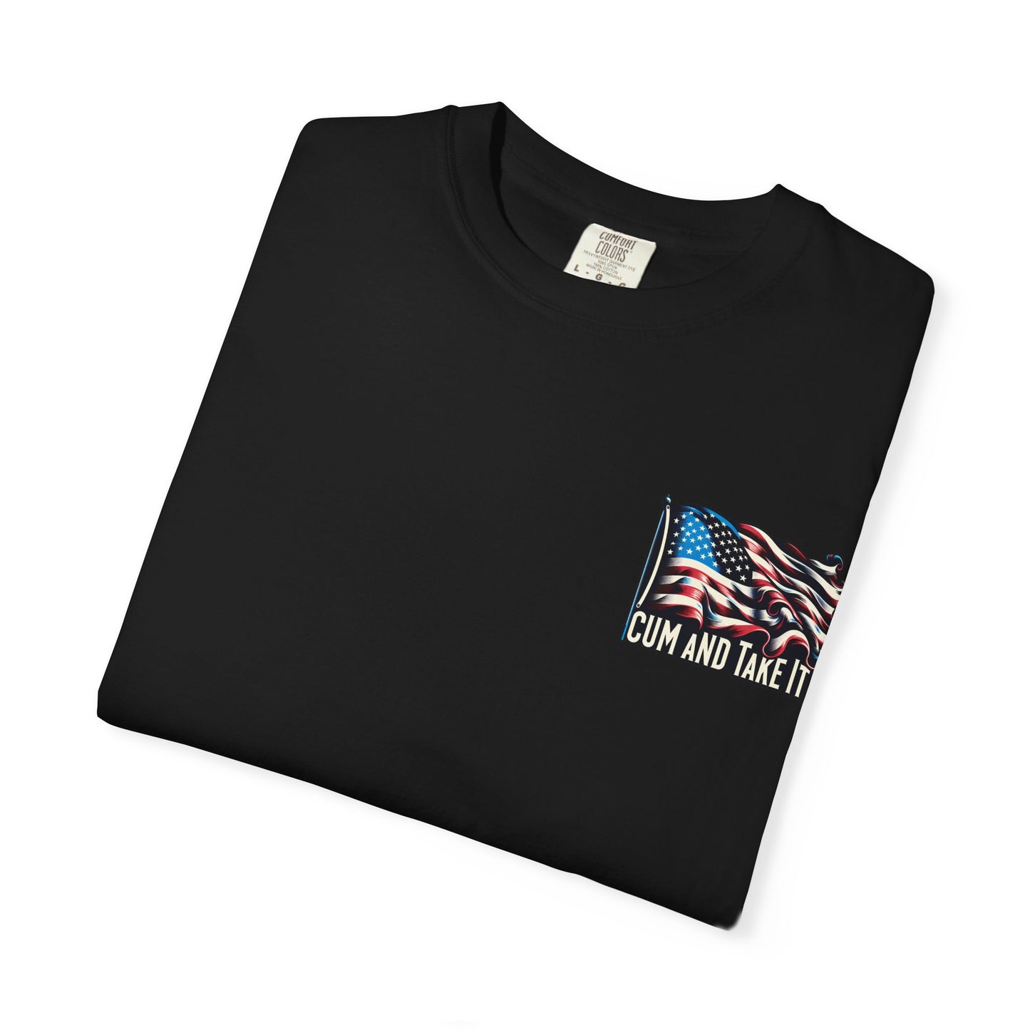 'C*m and Take It' - T-shirt