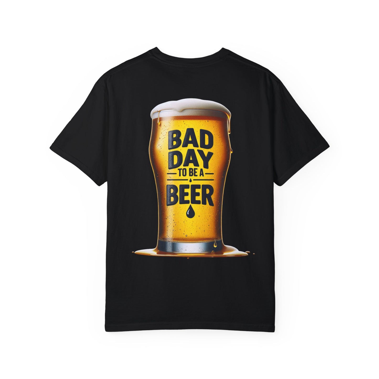 "Bad Day to Be a Beer" - T-Shirt