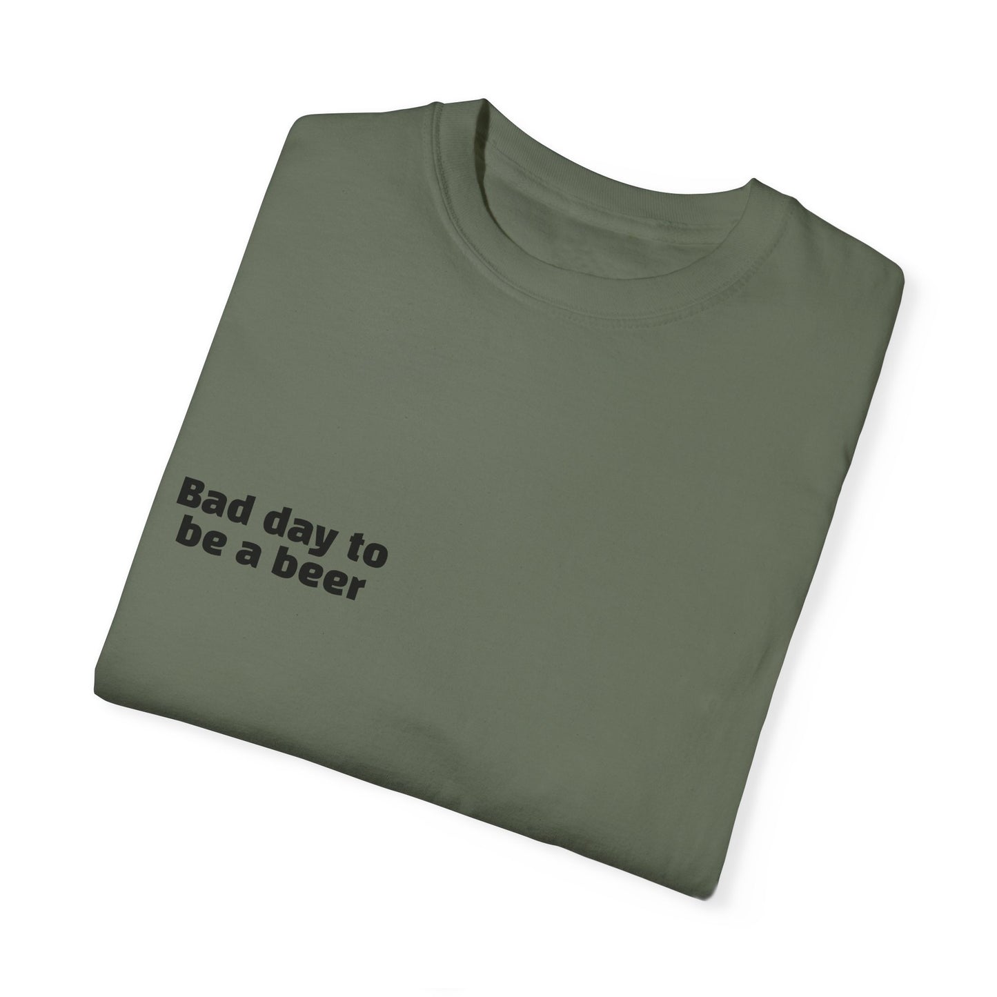 "Bad Day to Be a Beer" - T-Shirt
