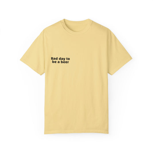 "Bad Day to Be a Beer" - T-Shirt