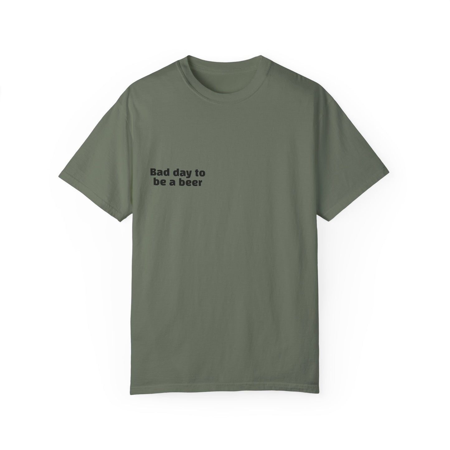 "Bad Day to Be a Beer" - T-Shirt