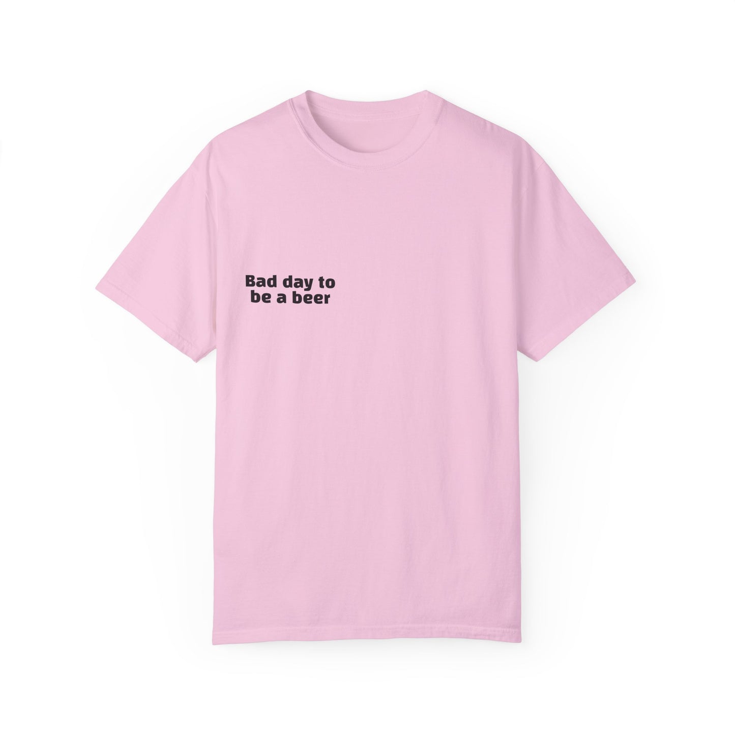 "Bad Day to Be a Beer" - T-Shirt