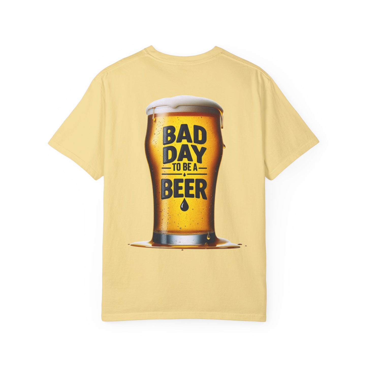 "Bad Day to Be a Beer" - T-Shirt