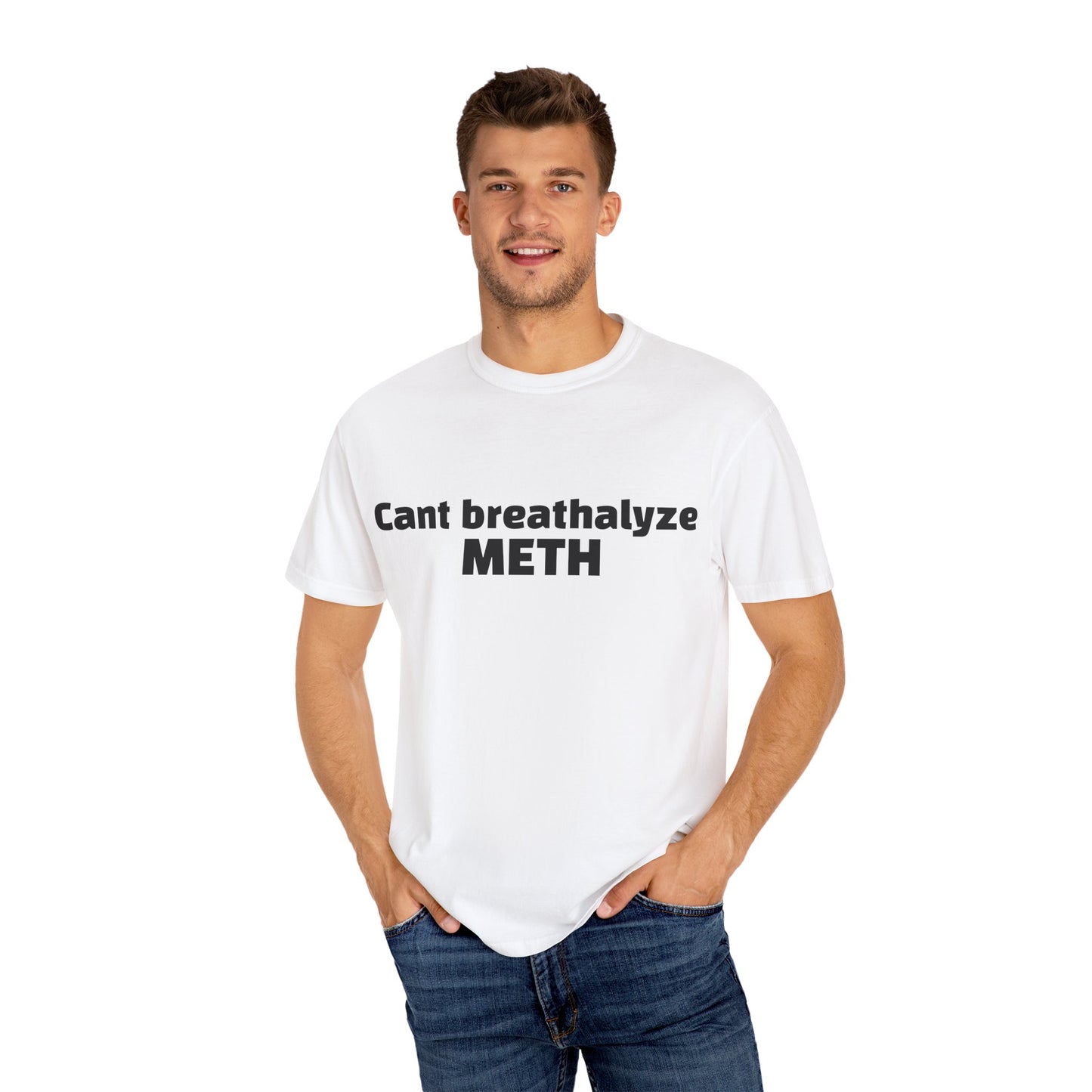 'Cant breathalize METH' - Unisex T-shirt